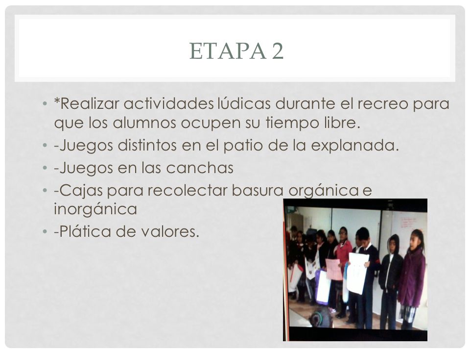 ETAPA 2 *Realizar actividades lúdicas durante el recreo para que los alumnos ocupen su tiempo libre.