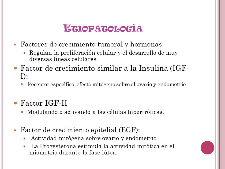 Etiopatología Factor de crecimiento similar a la Insulina (IGF-I):