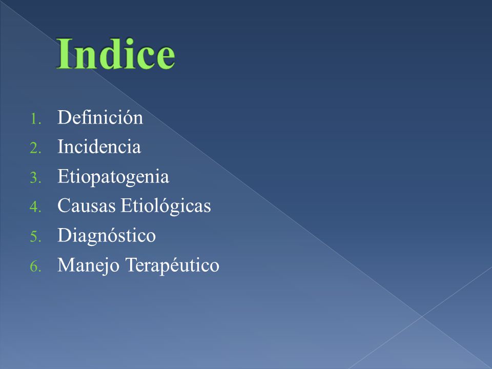 Indice Definición Incidencia Etiopatogenia Causas Etiológicas