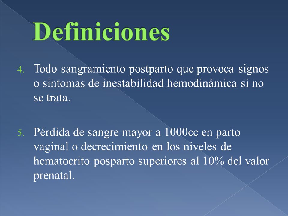 Definiciones Todo sangramiento postparto que provoca signos o sintomas de inestabilidad hemodinámica si no se trata.