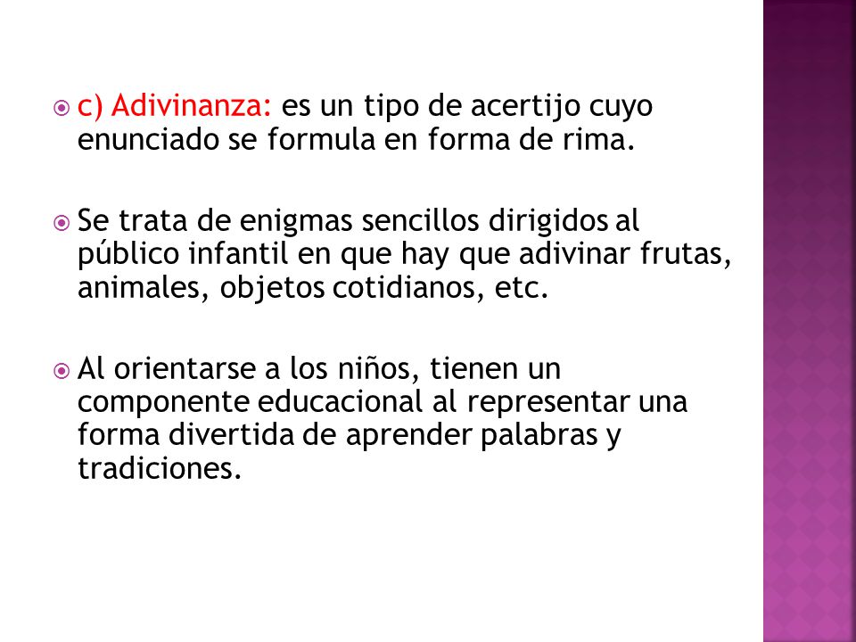 c) Adivinanza: es un tipo de acertijo cuyo enunciado se formula en forma de rima.