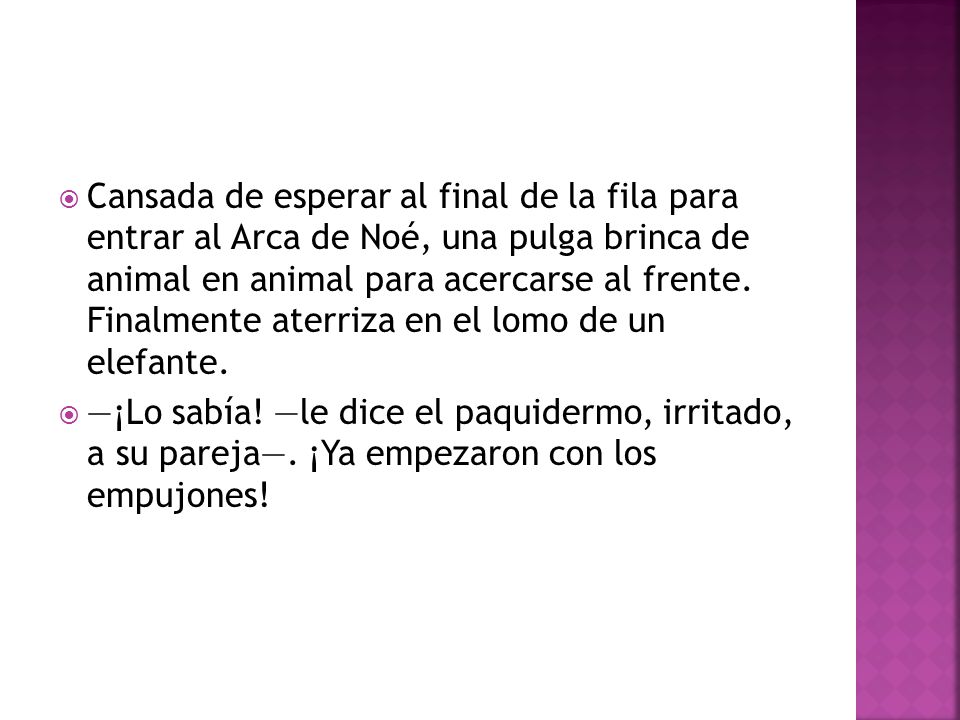 Cansada de esperar al final de la fila para entrar al Arca de Noé, una pulga brinca de animal en animal para acercarse al frente. Finalmente aterriza en el lomo de un elefante.
