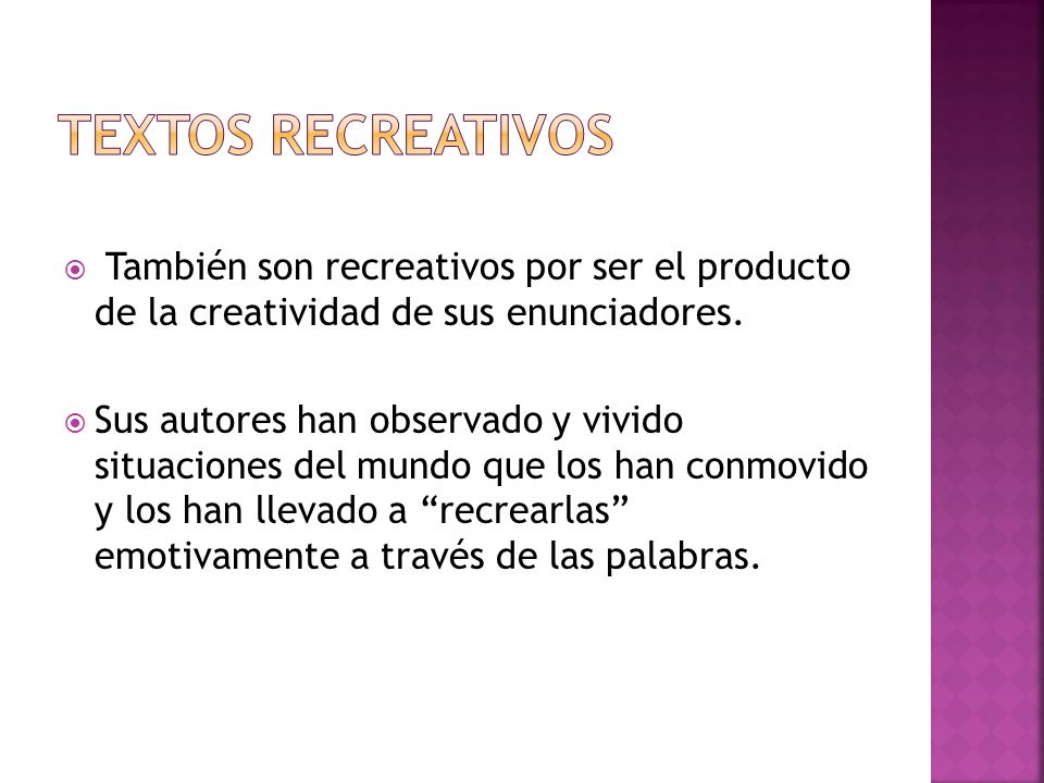 Textos recreativos También son recreativos por ser el producto de la creatividad de sus enunciadores.
