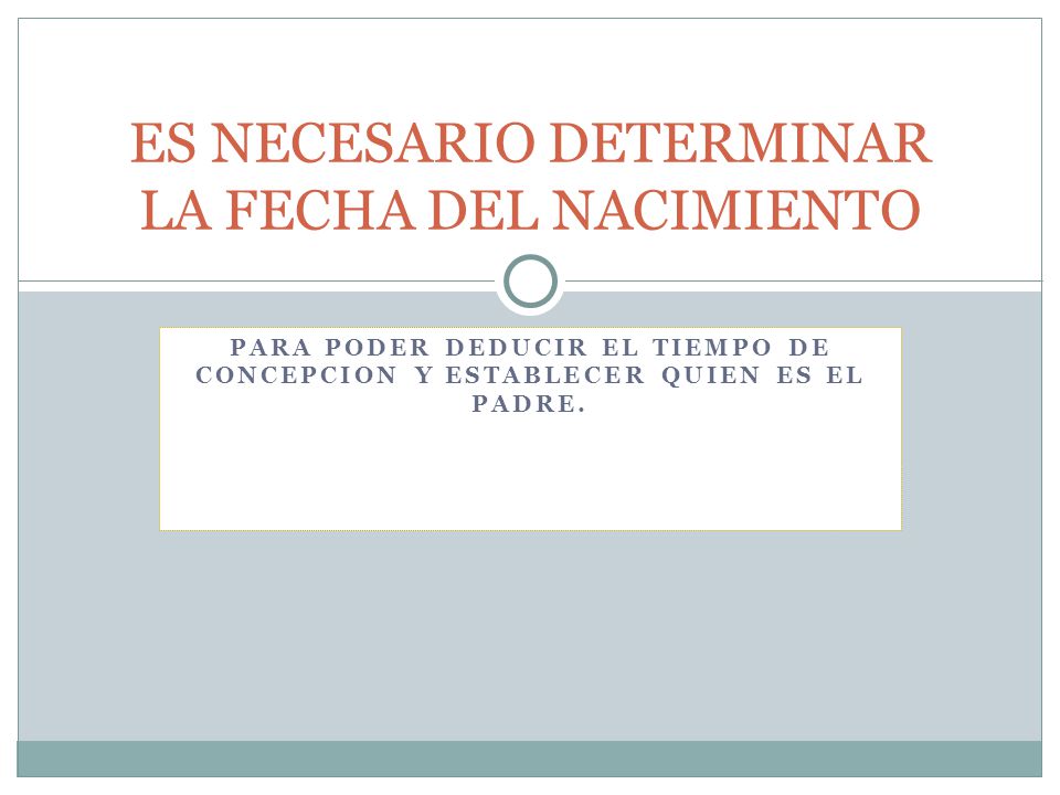 ES NECESARIO DETERMINAR LA FECHA DEL NACIMIENTO