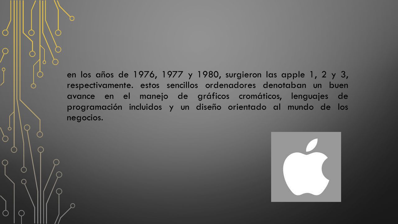 en los años de 1976, 1977 y 1980, surgieron las apple 1, 2 y 3, respectivamente.