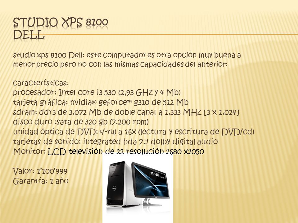 Studio XPS 8100 Dell procesador: Intel core i3 530 (2,93 GHz y 4 Mb)