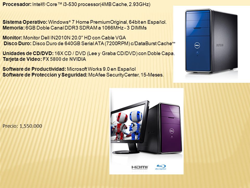 Procesador: Intel® Core™ i3-530 processor(4MB Cache, 2.93GHz)