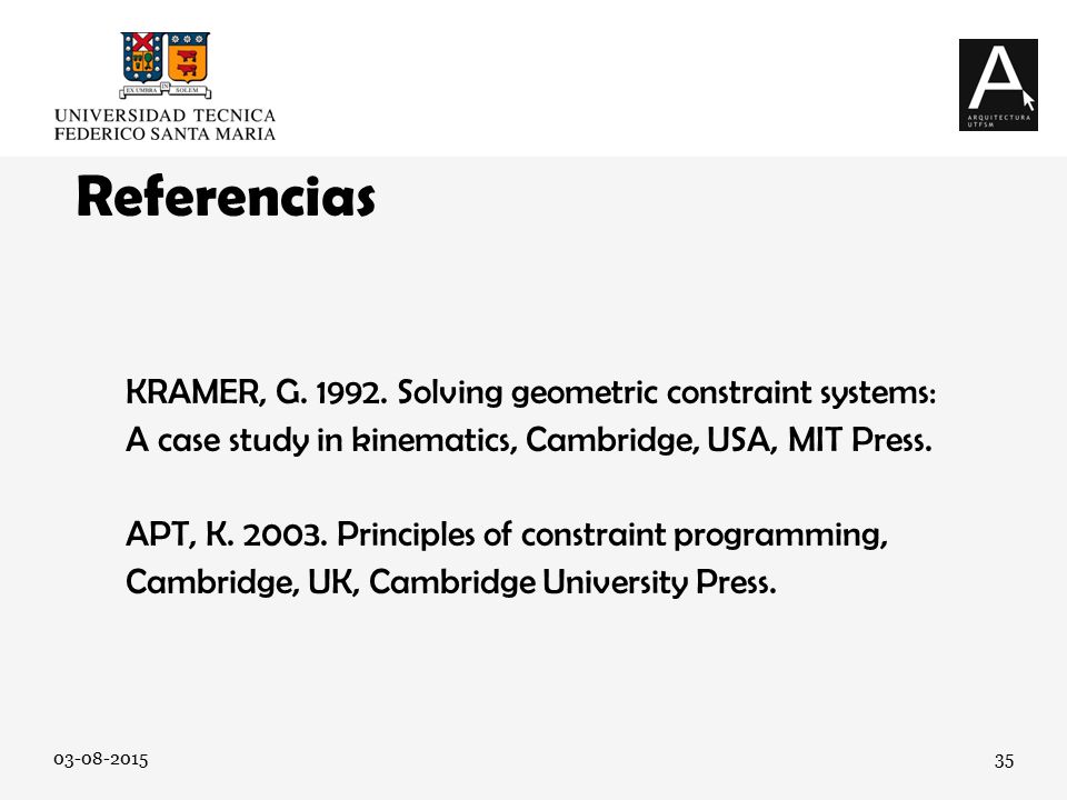 Referencias KRAMER, G Solving geometric constraint systems: A case study in kinematics, Cambridge, USA, MIT Press.