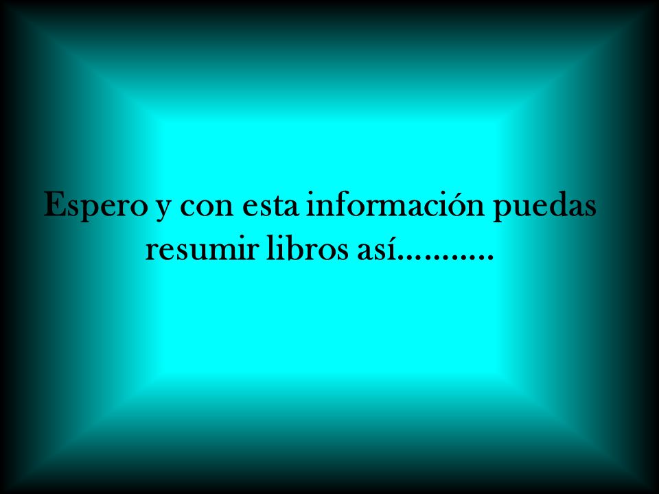 Espero y con esta información puedas resumir libros así………..