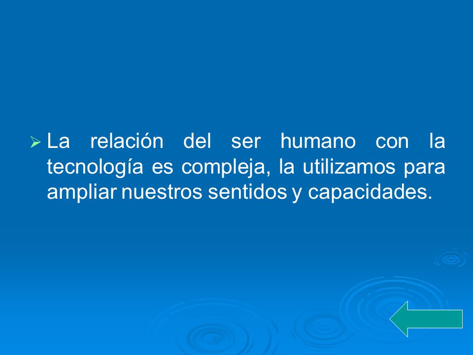 La relación del ser humano con la tecnología es compleja, la utilizamos para ampliar nuestros sentidos y capacidades.