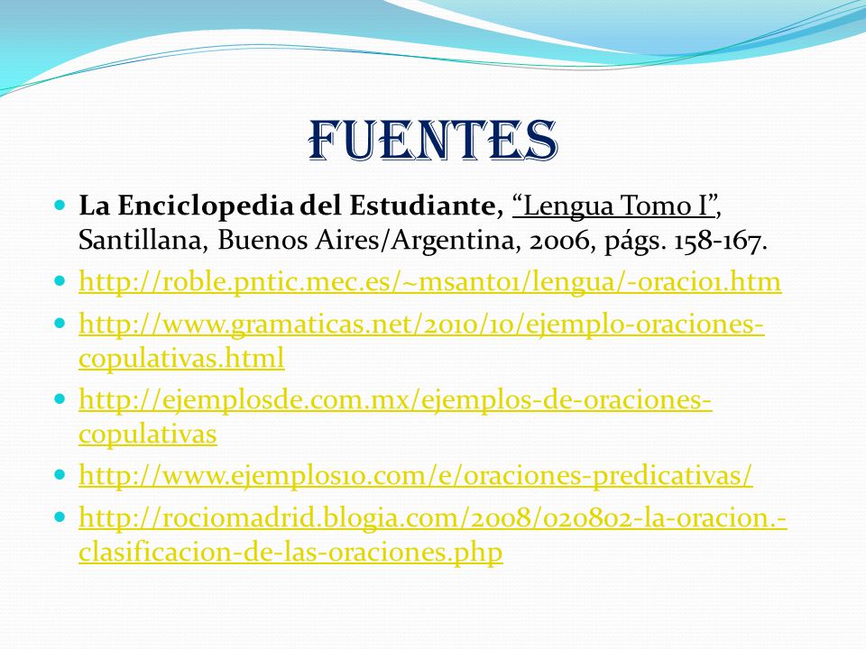 FUENTES La Enciclopedia del Estudiante, Lengua Tomo I , Santillana, Buenos Aires/Argentina, 2006, págs