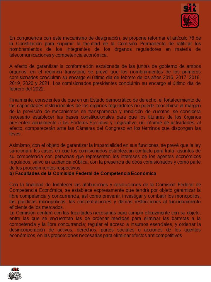 En congruencia con este mecanismo de designación, se propone reformar el artículo 78 de la Constitución para suprimir la facultad de la Comisión Permanente de ratificar los nombramientos de los integrantes de los órganos reguladores en materia de telecomunicaciones y competencia económica.