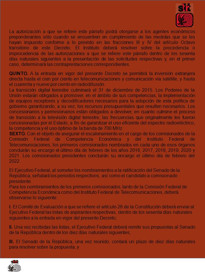 La autorización a que se refiere este párrafo podrá otorgarse a los agentes económicos preponderantes sólo cuando se encuentren en cumplimiento de las medidas que se les hayan impuesto conforme a lo previsto en las fracciones III y IV del artículo Octavo transitorio de este Decreto. El Instituto deberá resolver sobre la procedencia o improcedencia de las autorizaciones a que se refiere este párrafo dentro de los sesenta días naturales siguientes a la presentación de las solicitudes respectivas y, en el primer caso, determinará las contraprestaciones correspondientes.
