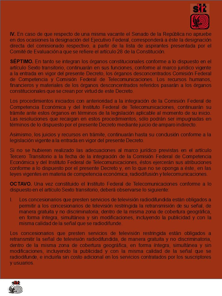 IV. En caso de que respecto de una misma vacante el Senado de la República no apruebe en dos ocasiones la designación del Ejecutivo Federal, corresponderá a éste la designación directa del comisionado respectivo, a partir de la lista de aspirantes presentada por el Comité de Evaluación a que se refiere el artículo 28 de la Constitución.