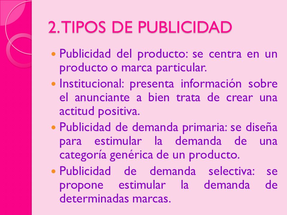 2. TIPOS DE PUBLICIDAD Publicidad del producto: se centra en un producto o marca particular.