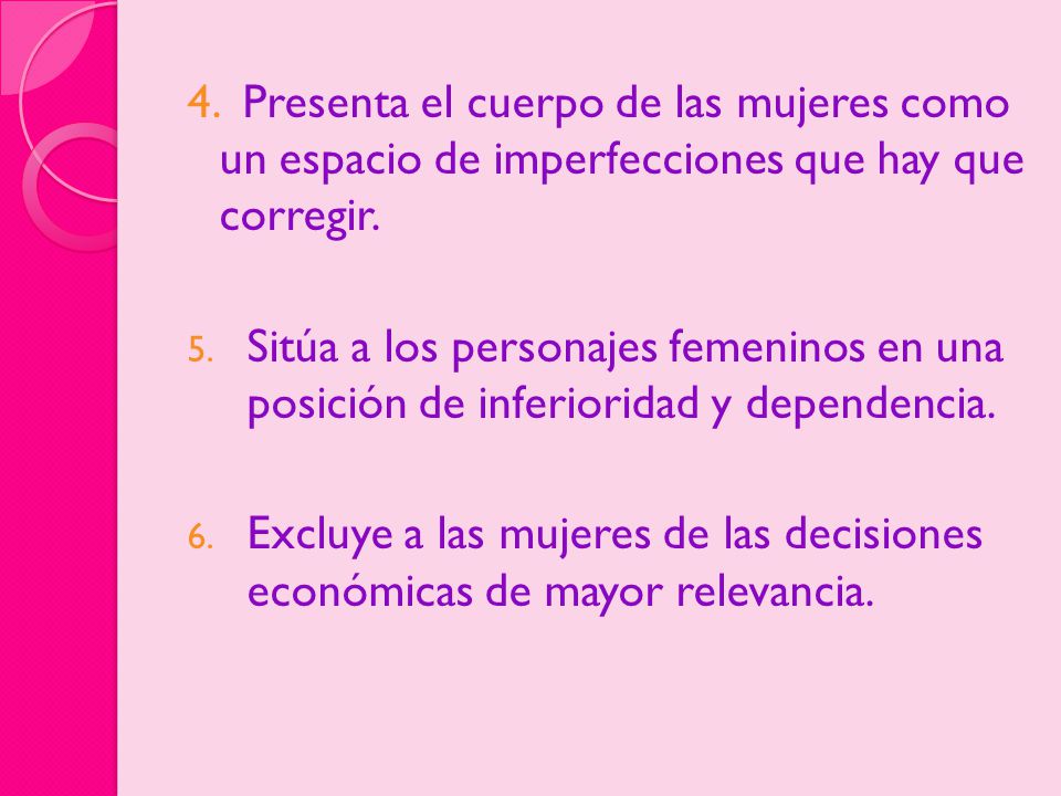 4. Presenta el cuerpo de las mujeres como un espacio de imperfecciones que hay que corregir.
