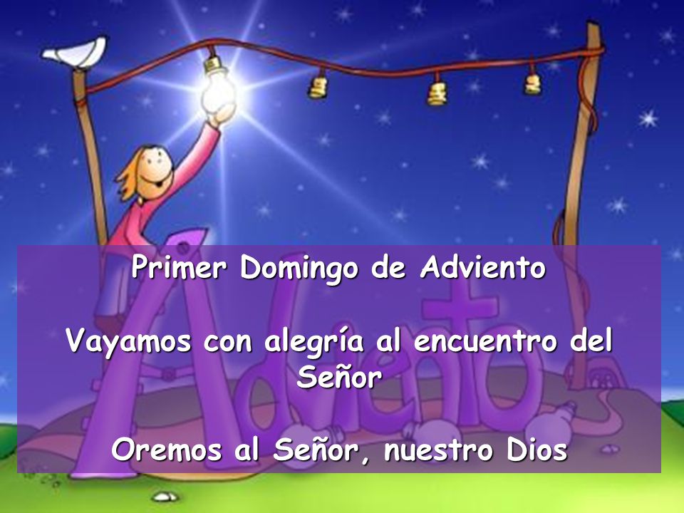 Primer Domingo de Adviento Vayamos con alegría al encuentro del Señor