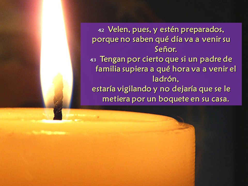 porque no saben qué día va a venir su Señor.