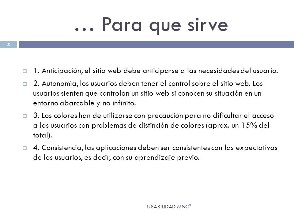 … Para que sirve 1. Anticipación, el sitio web debe anticiparse a las necesidades del usuario.