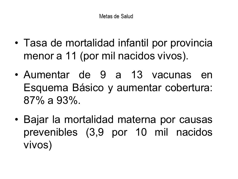 Metas de Salud Tasa de mortalidad infantil por provincia menor a 11 (por mil nacidos vivos).