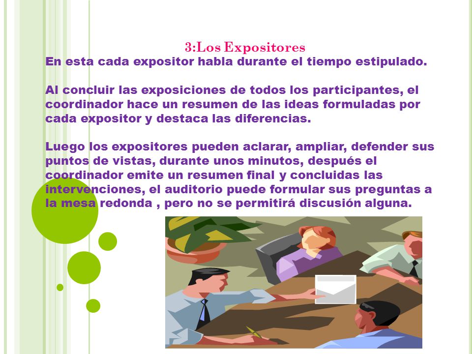 3:Los Expositores En esta cada expositor habla durante el tiempo estipulado.