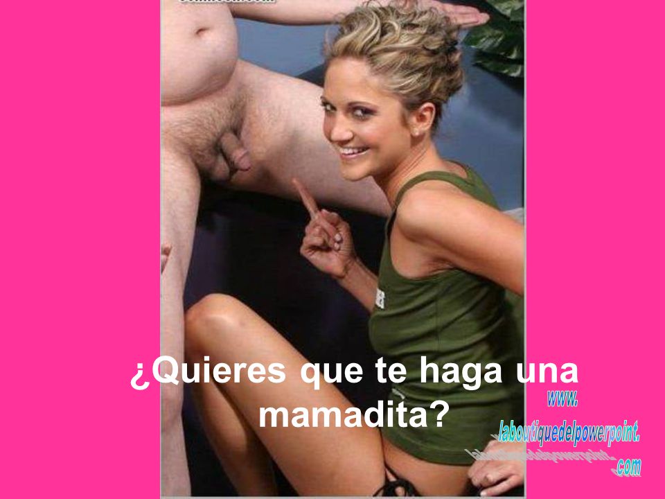 ¿Quieres que te haga una mamadita