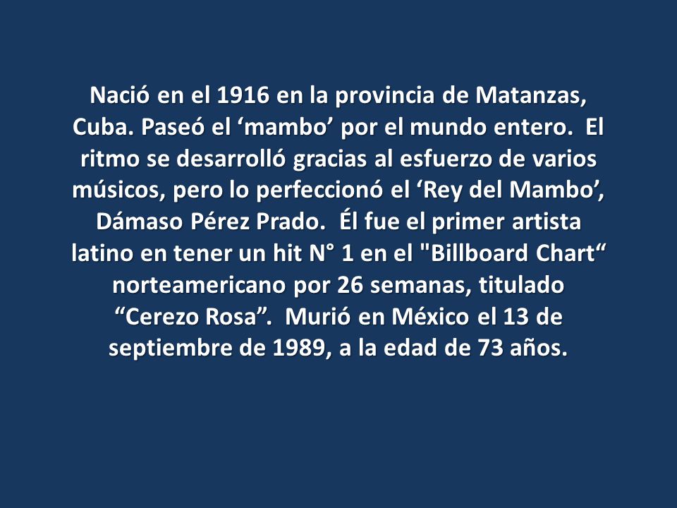 Nació en el 1916 en la provincia de Matanzas, Cuba