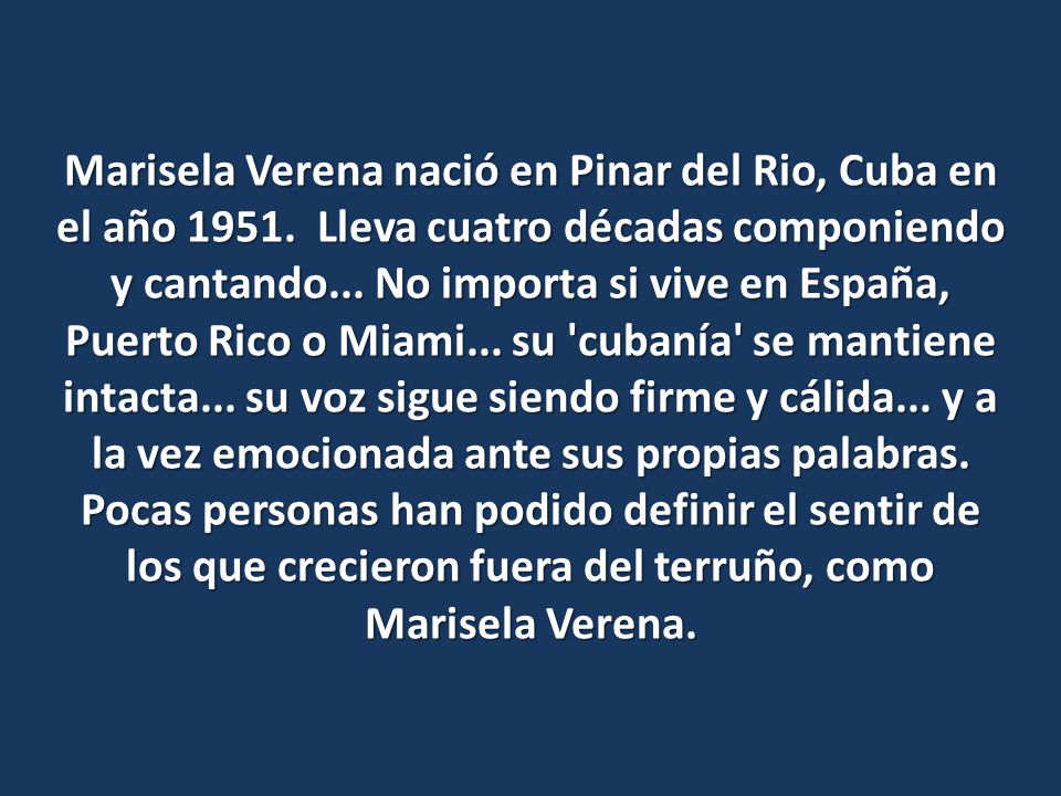 Marisela Verena nació en Pinar del Rio, Cuba en el año 1951