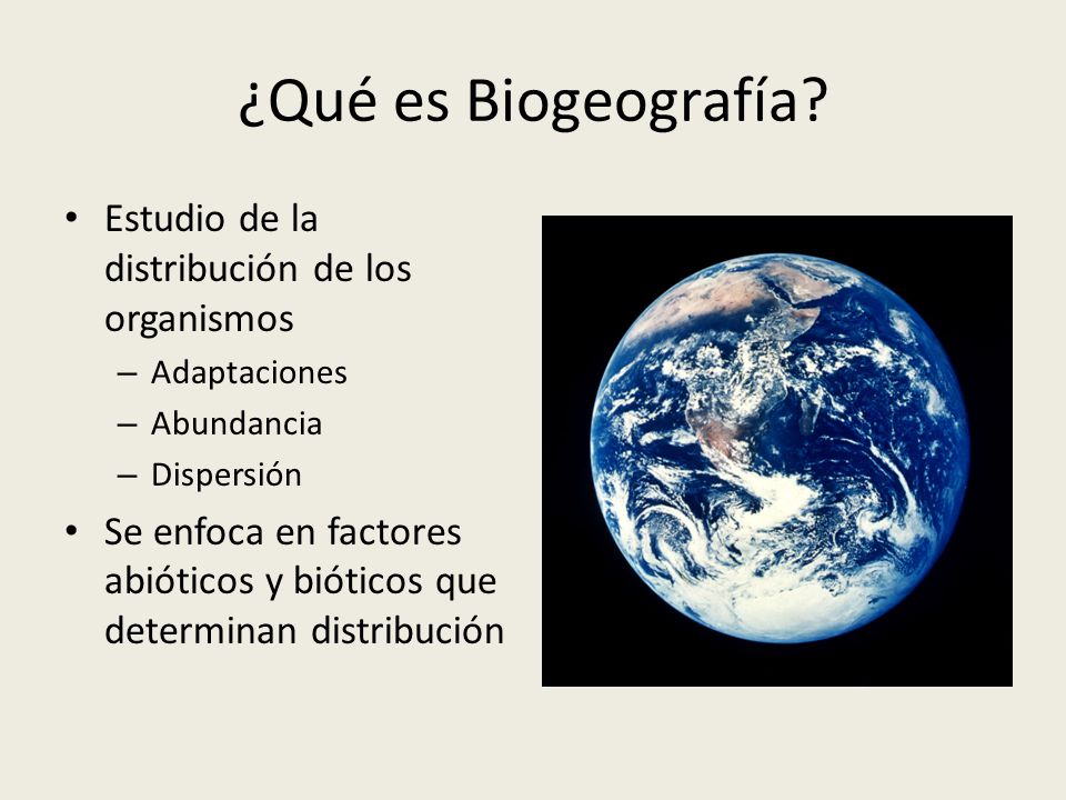 ¿Qué es Biogeografía Estudio de la distribución de los organismos