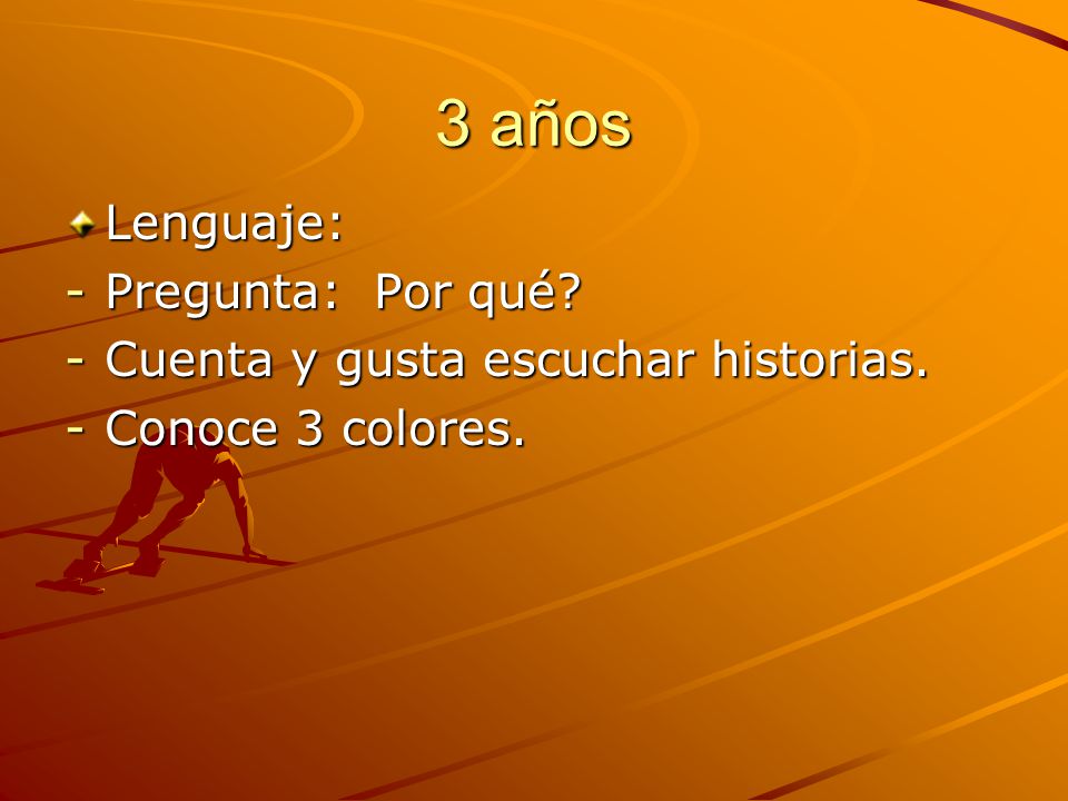 3 años Lenguaje: Pregunta: Por qué Cuenta y gusta escuchar historias.