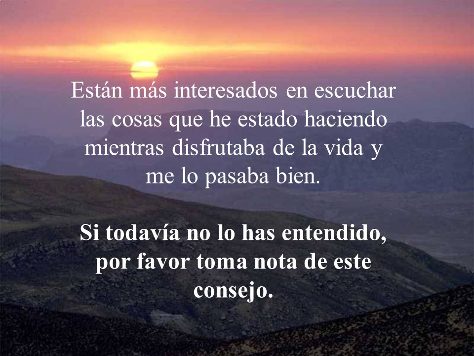 Si todavía no lo has entendido, por favor toma nota de este consejo.