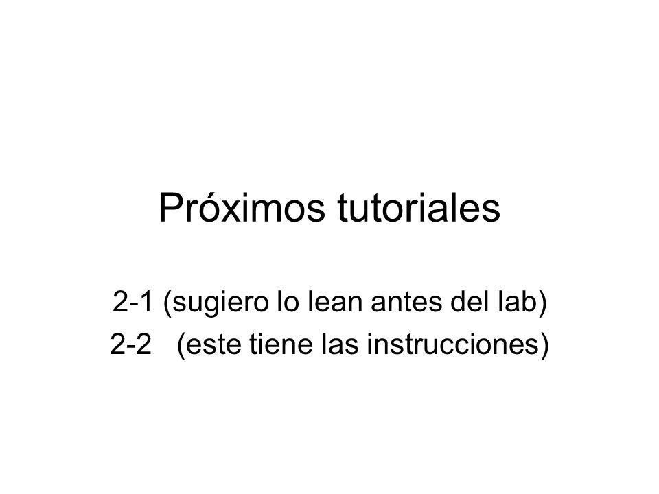 2-1 (sugiero lo lean antes del lab) 2-2 (este tiene las instrucciones)
