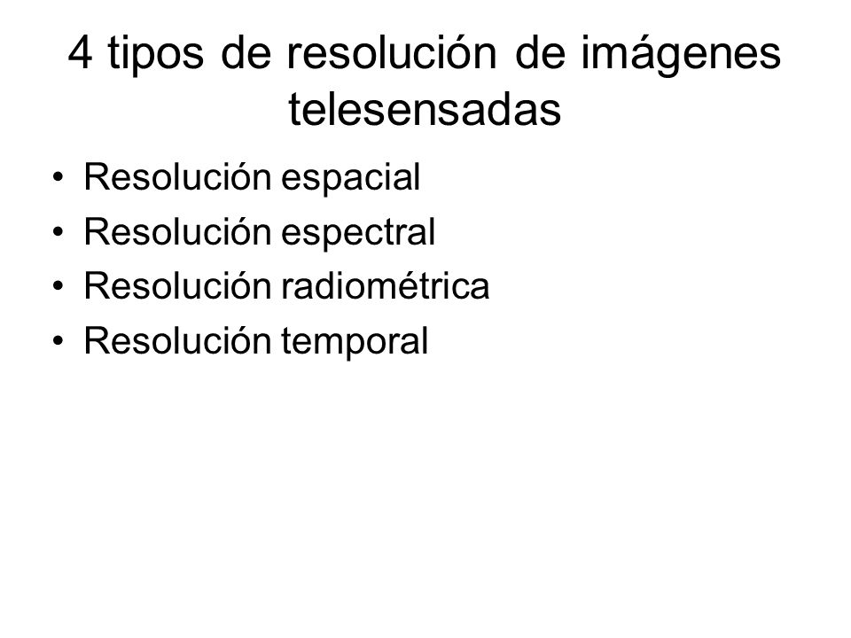 4 tipos de resolución de imágenes telesensadas