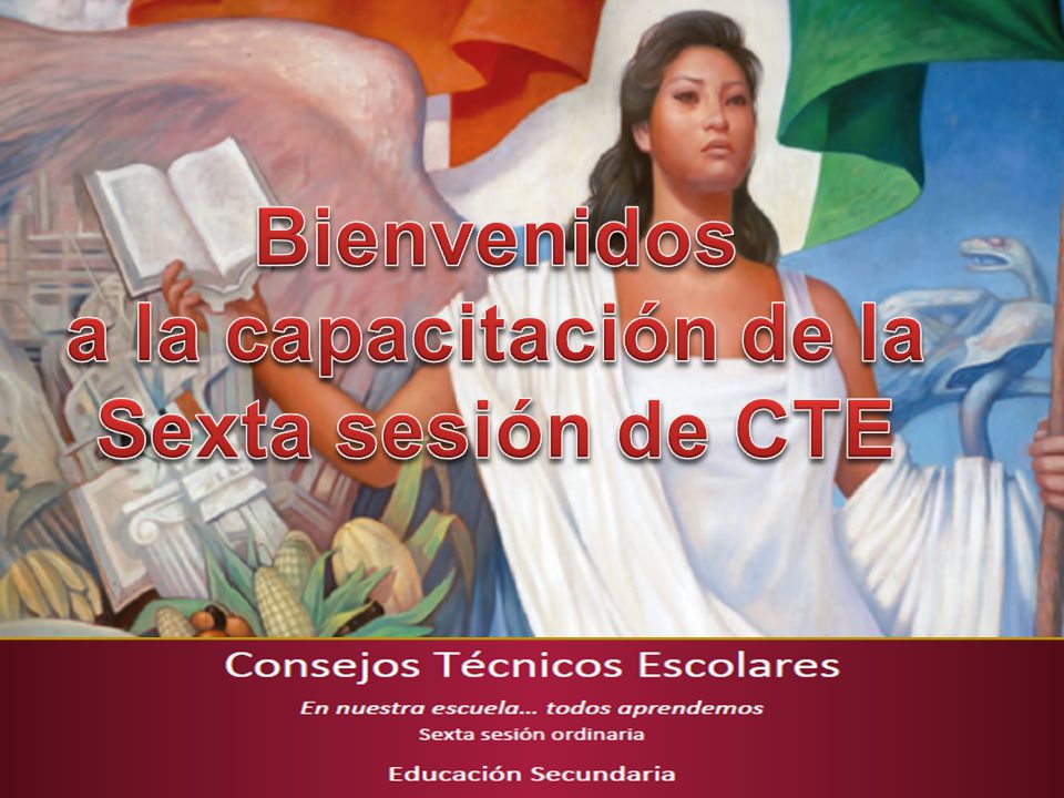 Bienvenidos a la capacitación de la Sexta sesión de CTE