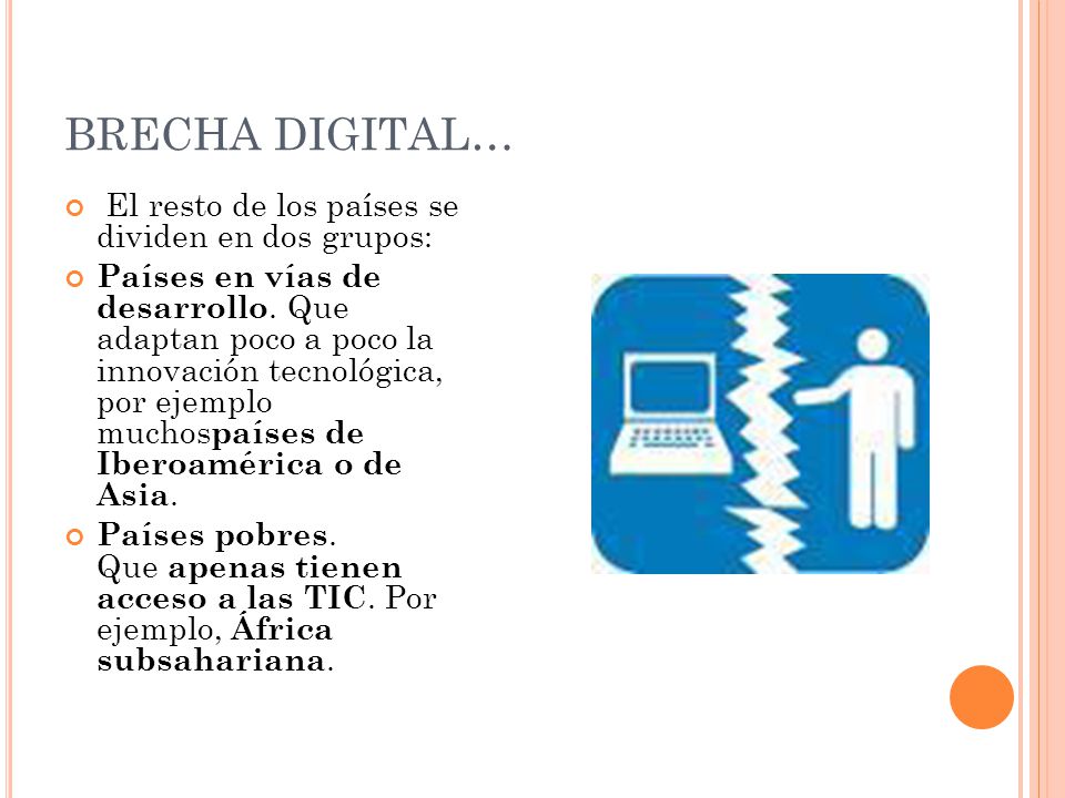 BRECHA DIGITAL… El resto de los países se dividen en dos grupos: