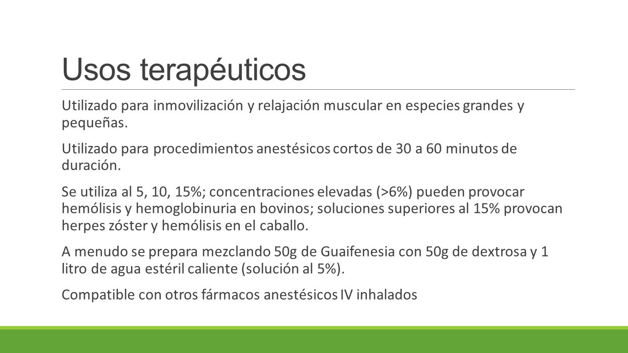 Usos terapéuticos Utilizado para inmovilización y relajación muscular en especies grandes y pequeñas.