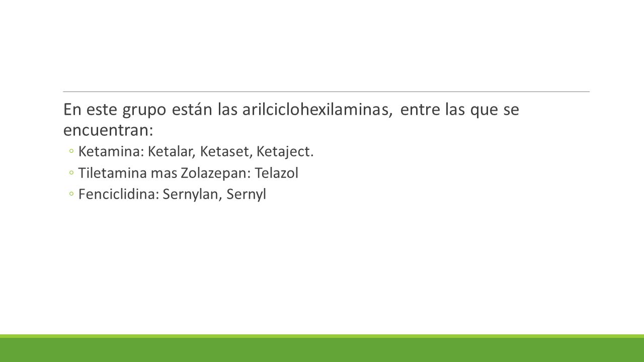 En este grupo están las arilciclohexilaminas, entre las que se encuentran: