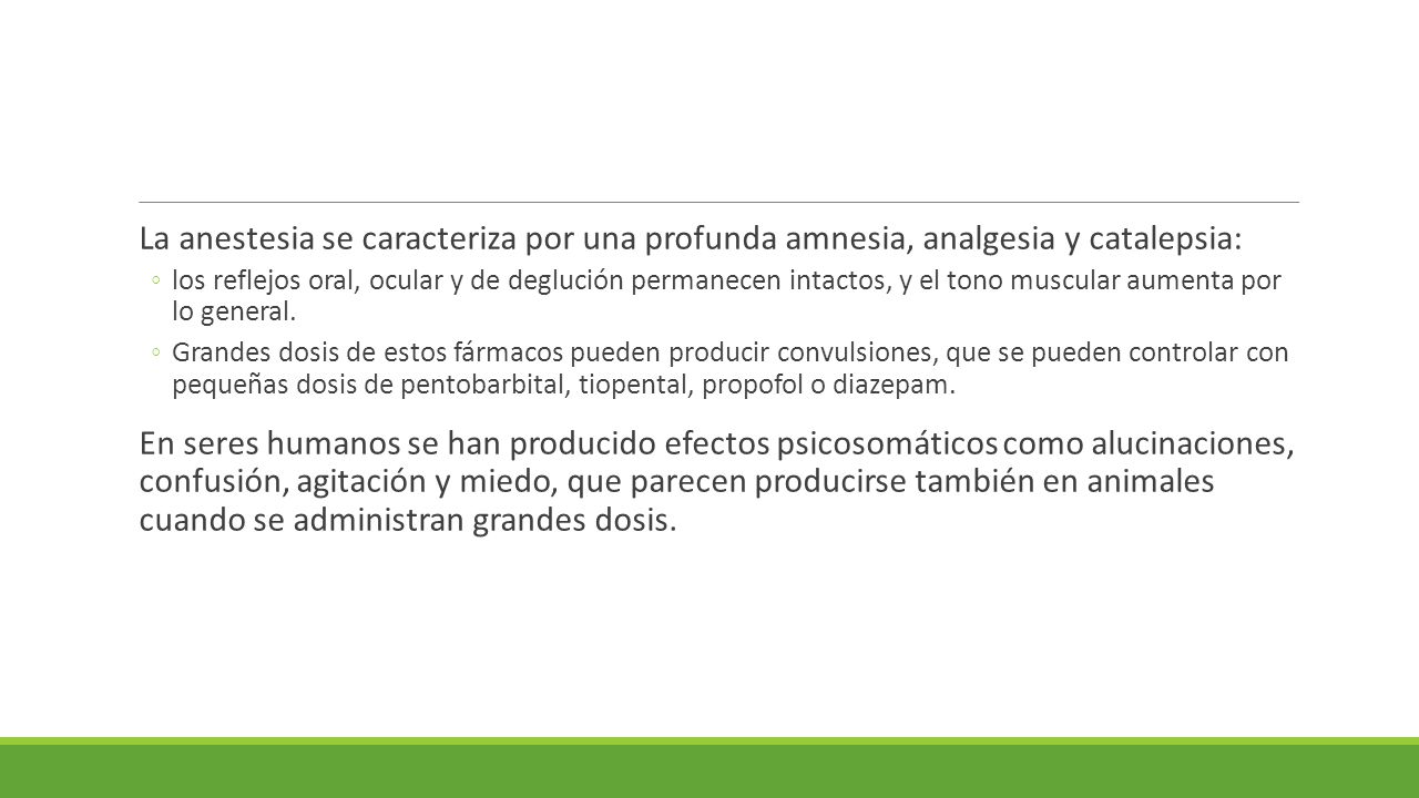 La anestesia se caracteriza por una profunda amnesia, analgesia y catalepsia: