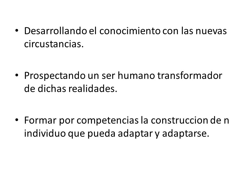 Desarrollando el conocimiento con las nuevas circustancias.