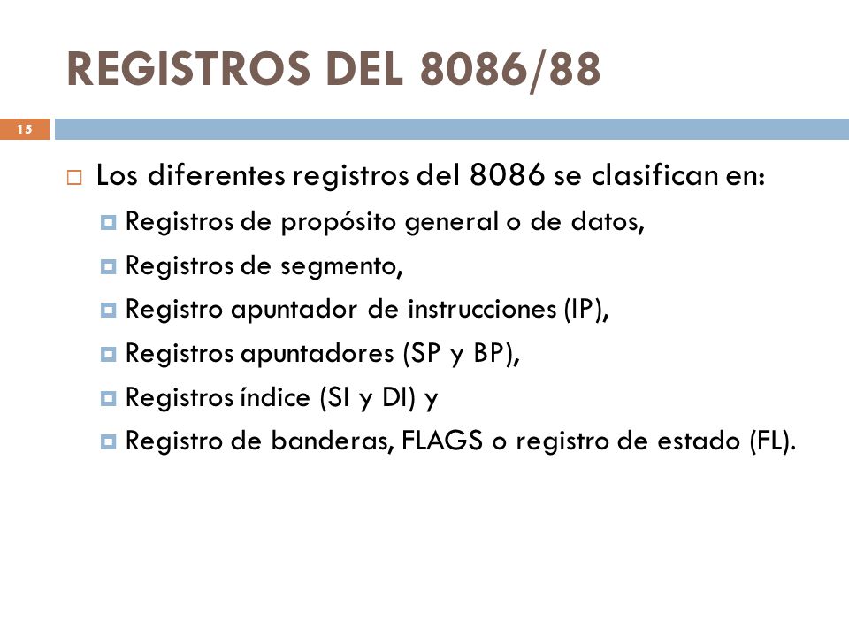 REGISTROS DEL 8086/88 Los diferentes registros del 8086 se clasifican en: Registros de propósito general o de datos,