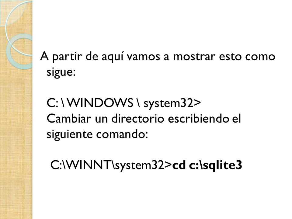 A partir de aquí vamos a mostrar esto como sigue: C: \ WINDOWS \ system32> Cambiar un directorio escribiendo el siguiente comando: C:\WINNT\system32>cd c:\sqlite3