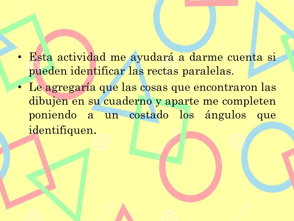 Esta actividad me ayudará a darme cuenta si pueden identificar las rectas paralelas.