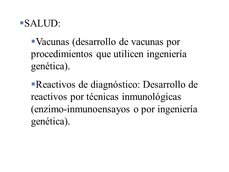 SALUD: Vacunas (desarrollo de vacunas por procedimientos que utilicen ingeniería genética).