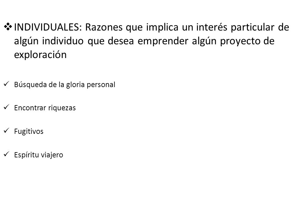 INDIVIDUALES: Razones que implica un interés particular de algún individuo que desea emprender algún proyecto de exploración