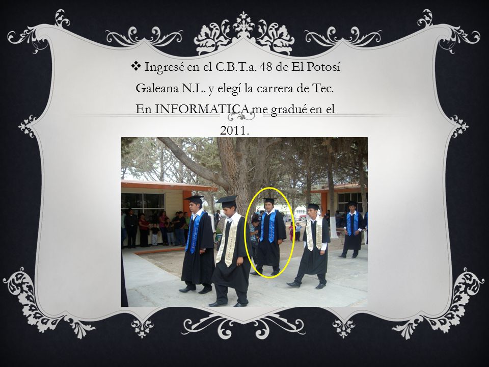 Ingresé en el C. B. T. a. 48 de El Potosí Galeana N. L
