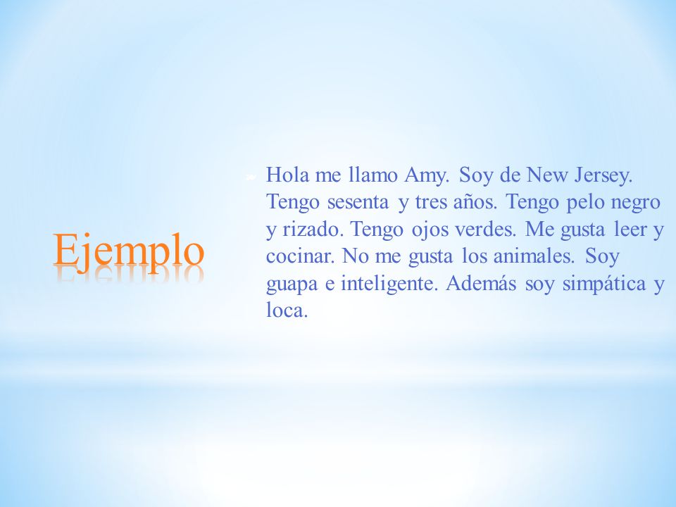 Hola me llamo Amy. Soy de New Jersey. Tengo sesenta y tres años