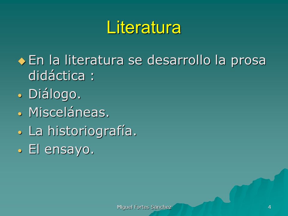 Literatura En la literatura se desarrollo la prosa didáctica :