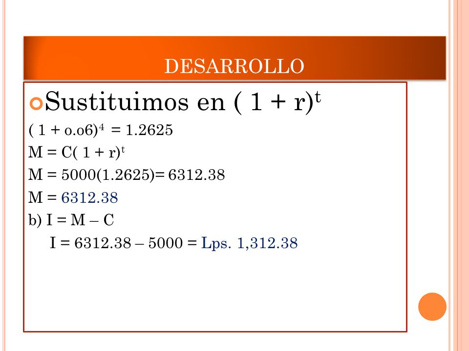 Sustituimos en ( 1 + r)t DESARROLLO ( 1 + o.o6)4 =