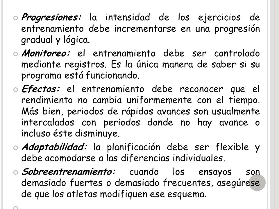 Progresiones: la intensidad de los ejercicios de entrenamiento debe incrementarse en una progresión gradual y lógica.