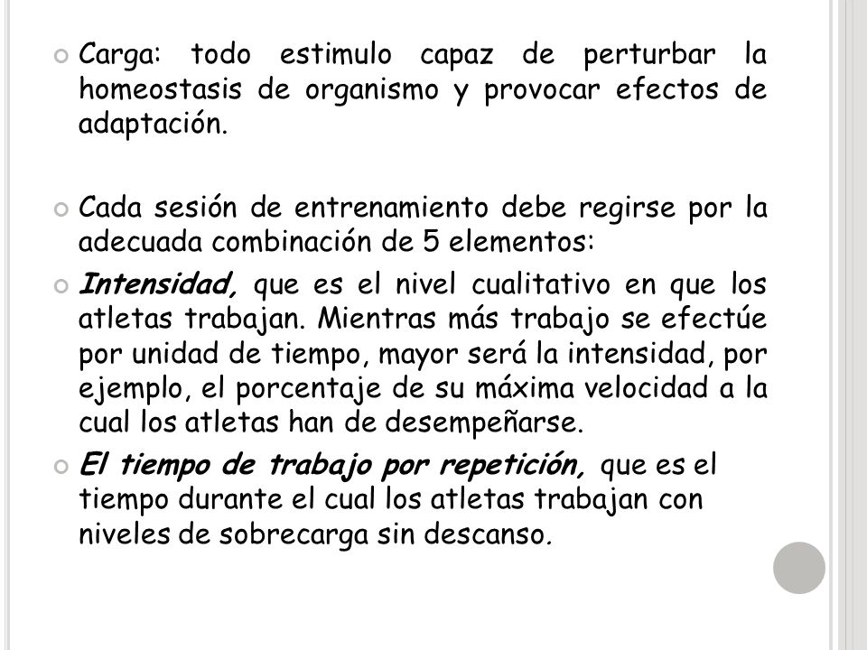 Carga: todo estimulo capaz de perturbar la homeostasis de organismo y provocar efectos de adaptación.